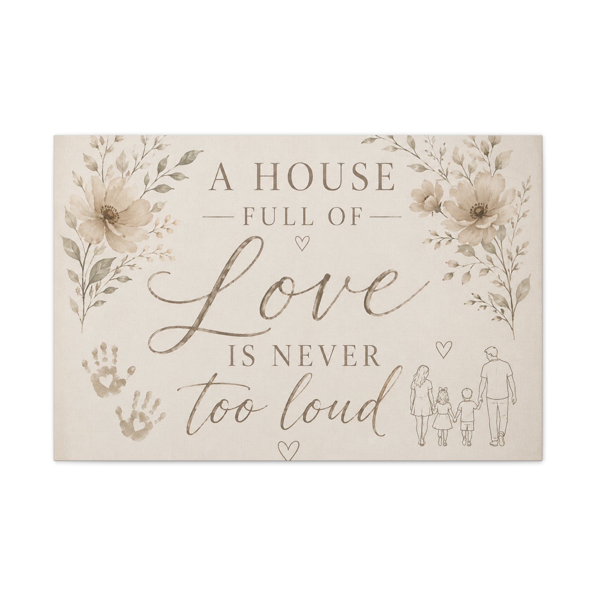 Canvas Wall Art - "A House Full of Love Is Never Too Loud" Family Quote