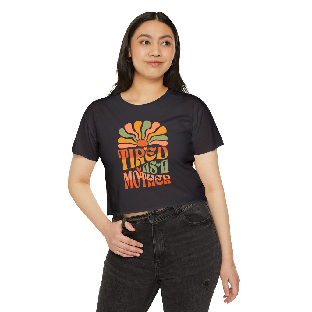 Crop Top, Tired as a Mother Tee, Comfy Festival Shirt, Cute Funny Womens Top, Trendy Graphic Tee, Gift for Mom