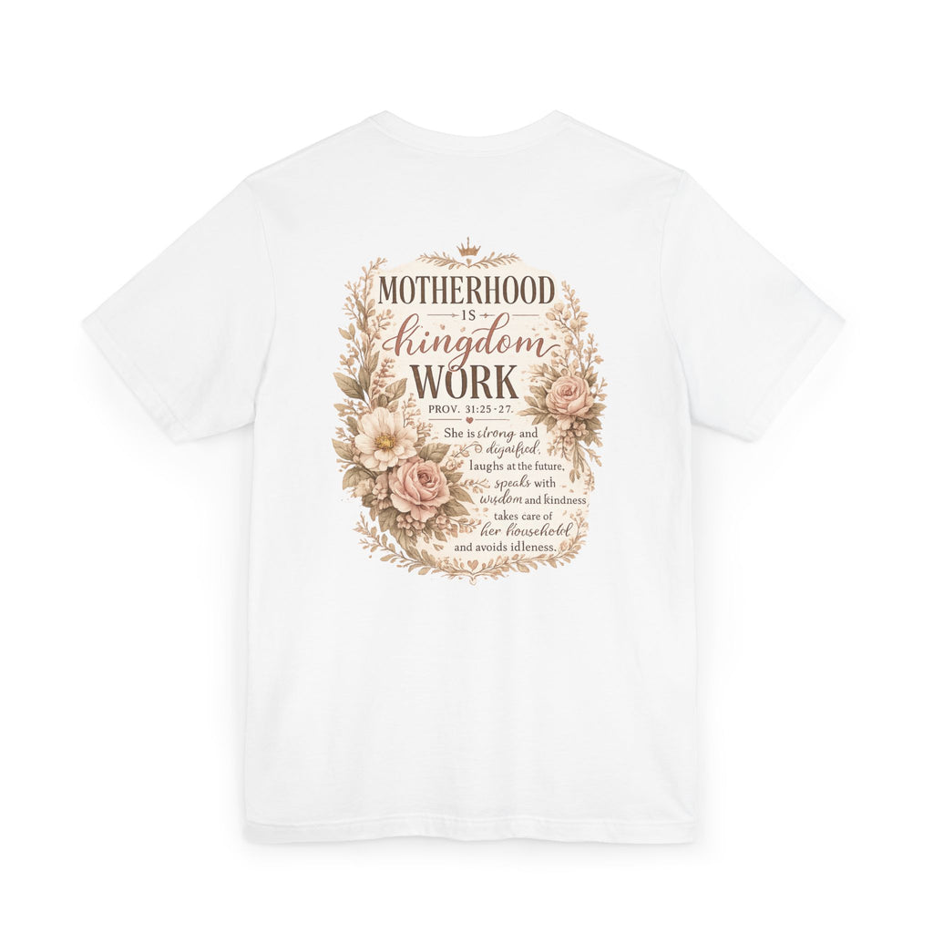 Motherhood Is Kingdom Work T-Shirt — Floral Scripture Mom Tee