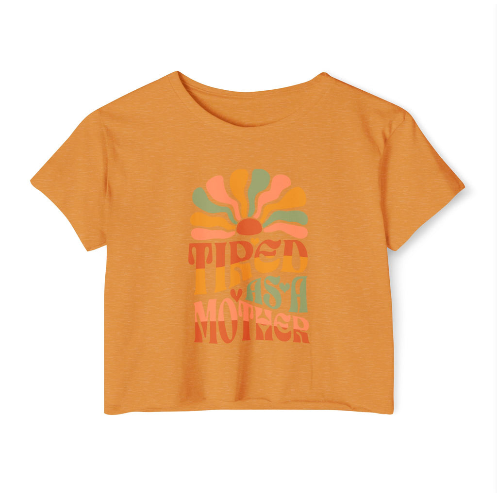 Crop Top, Tired as a Mother Tee, Comfy Festival Shirt, Cute Funny Womens Top, Trendy Graphic Tee, Gift for Mom
