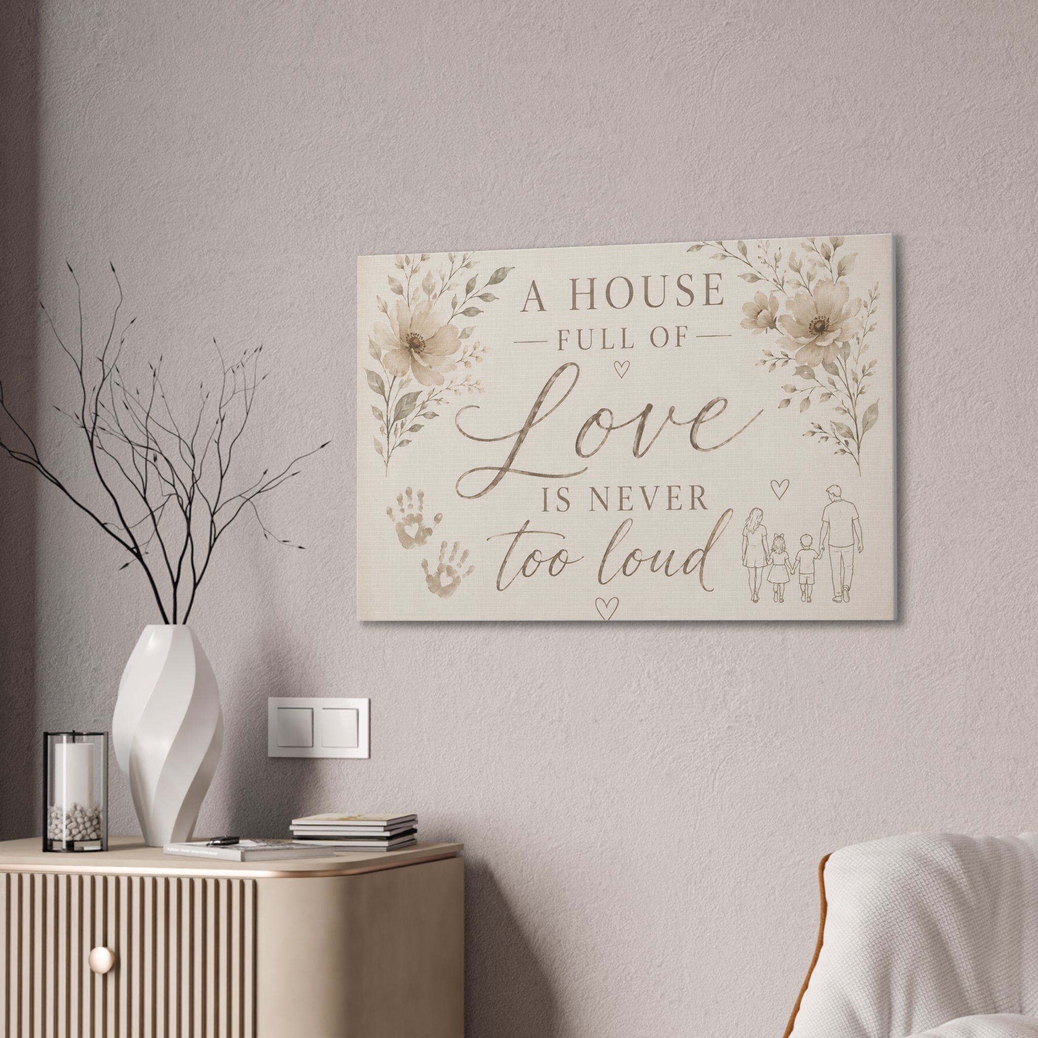 Canvas Wall Art - "A House Full of Love Is Never Too Loud" Family Quote