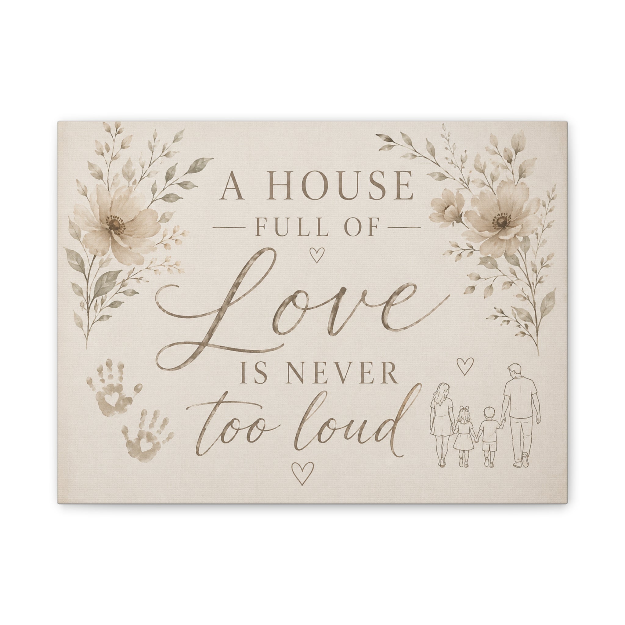 Canvas Wall Art - "A House Full of Love Is Never Too Loud" Family Quote