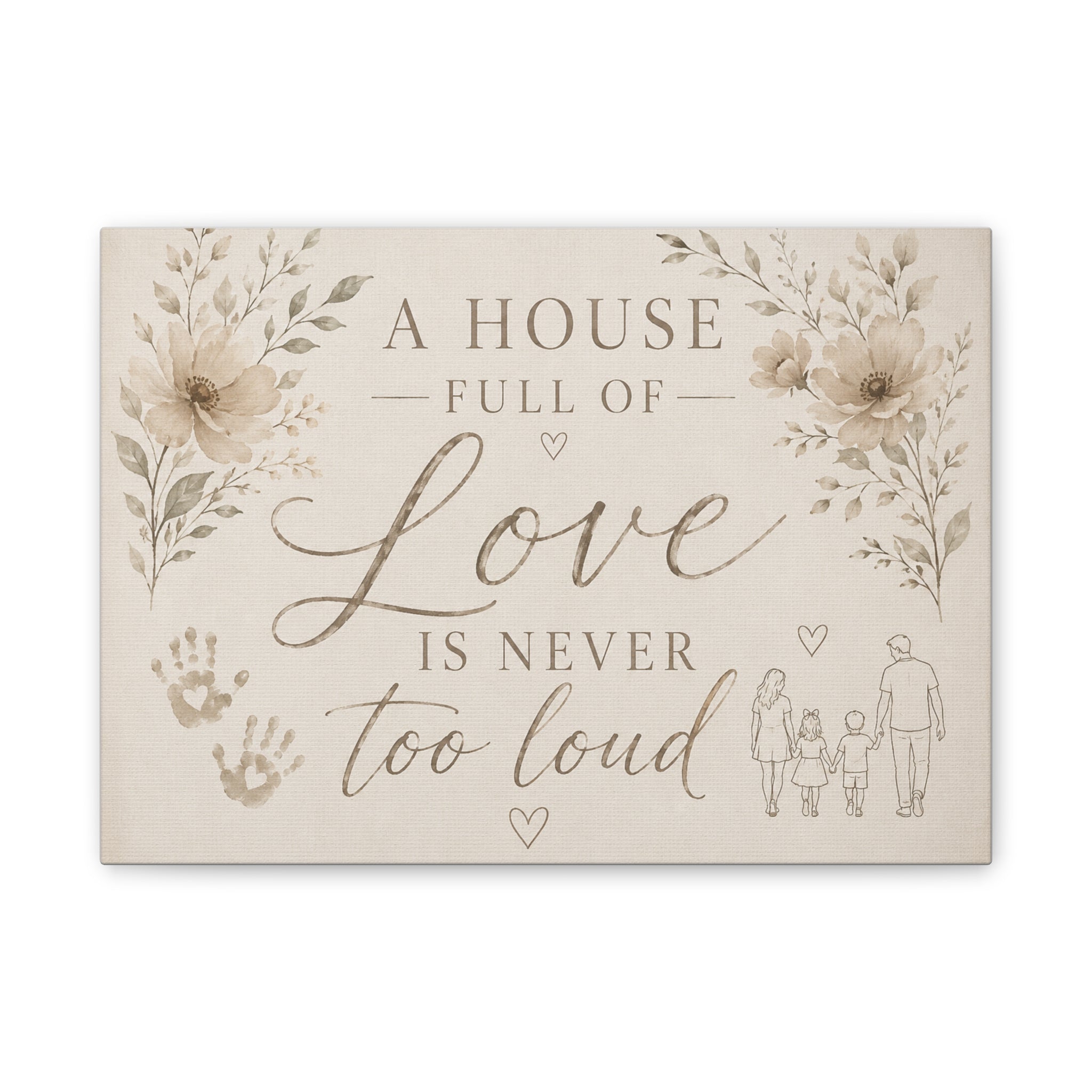 Canvas Wall Art - "A House Full of Love Is Never Too Loud" Family Quote