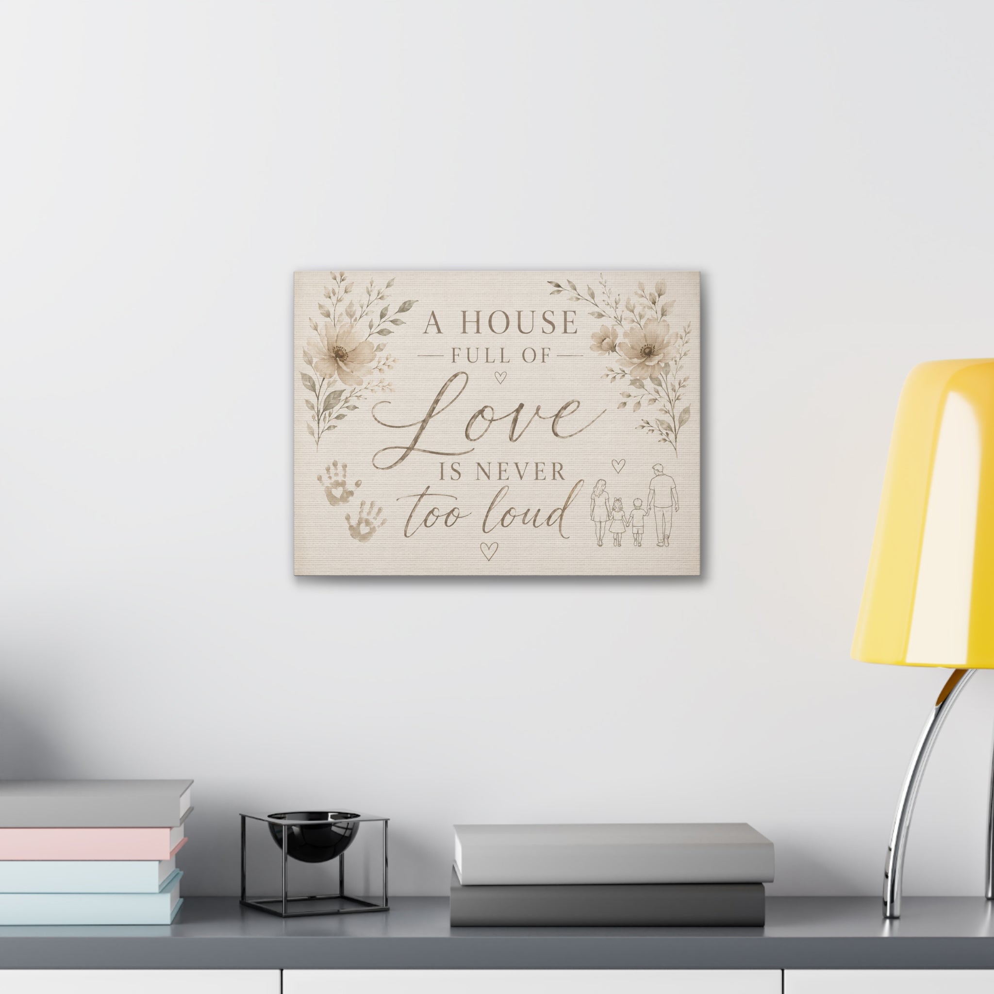 Canvas Wall Art - "A House Full of Love Is Never Too Loud" Family Quote