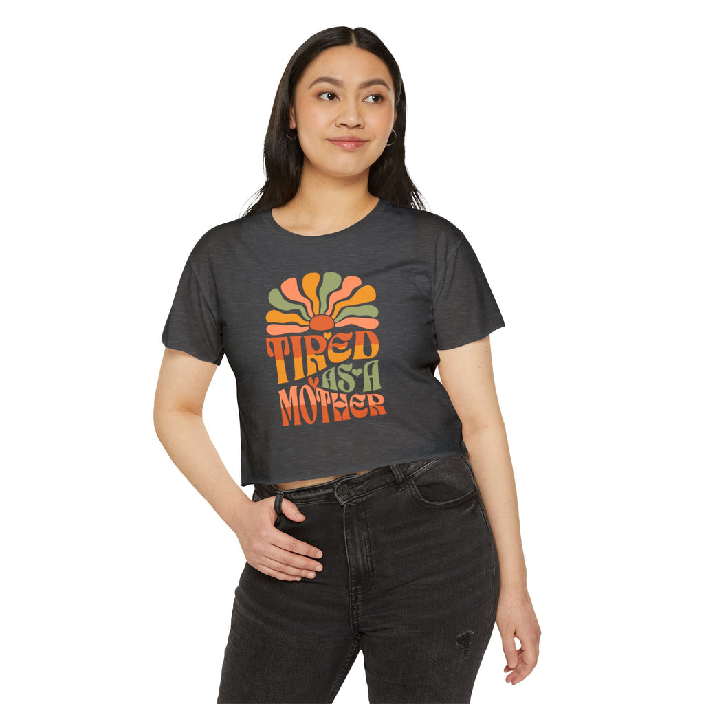Crop Top, Tired as a Mother Tee, Comfy Festival Shirt, Cute Funny Womens Top, Trendy Graphic Tee, Gift for Mom