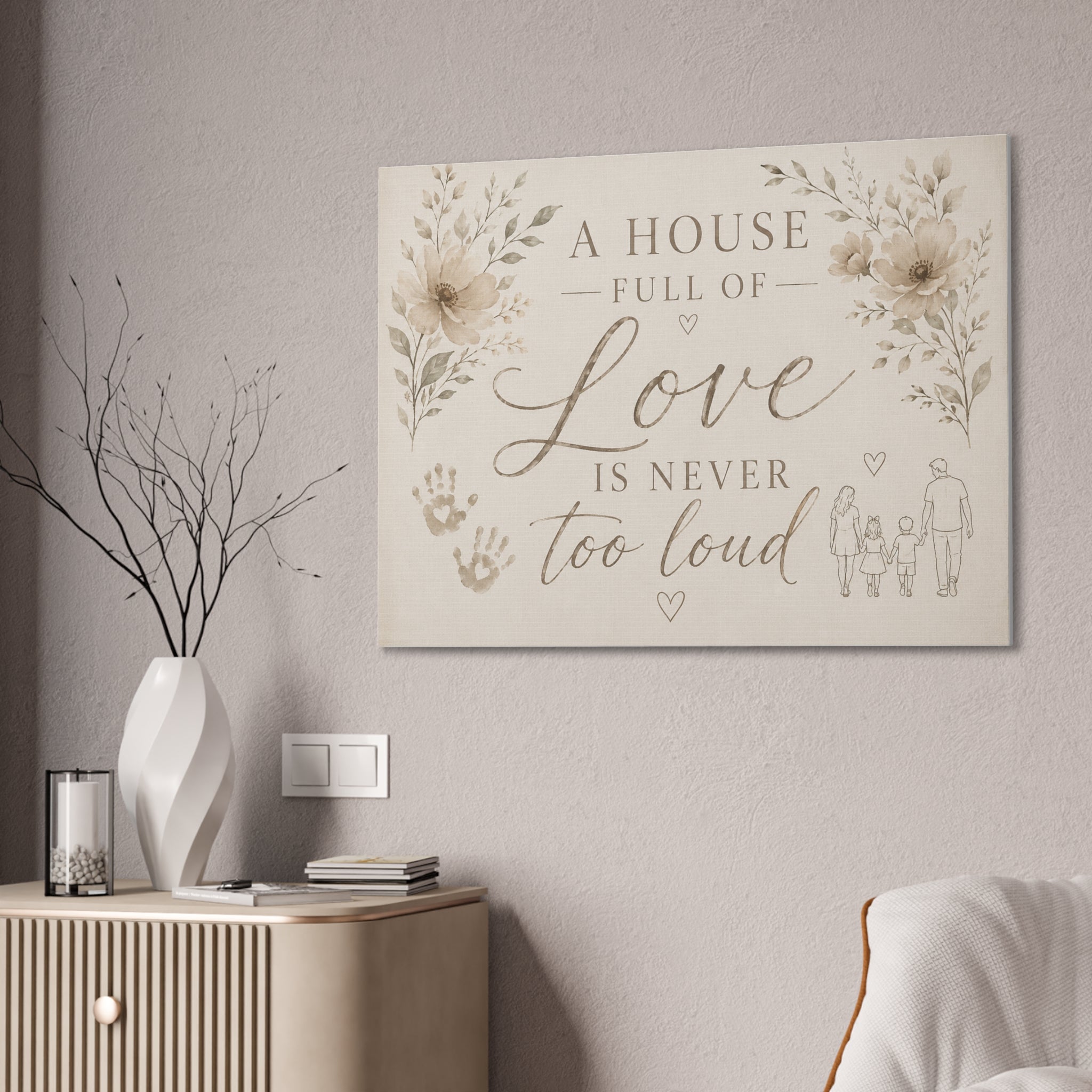 Canvas Wall Art - "A House Full of Love Is Never Too Loud" Family Quote
