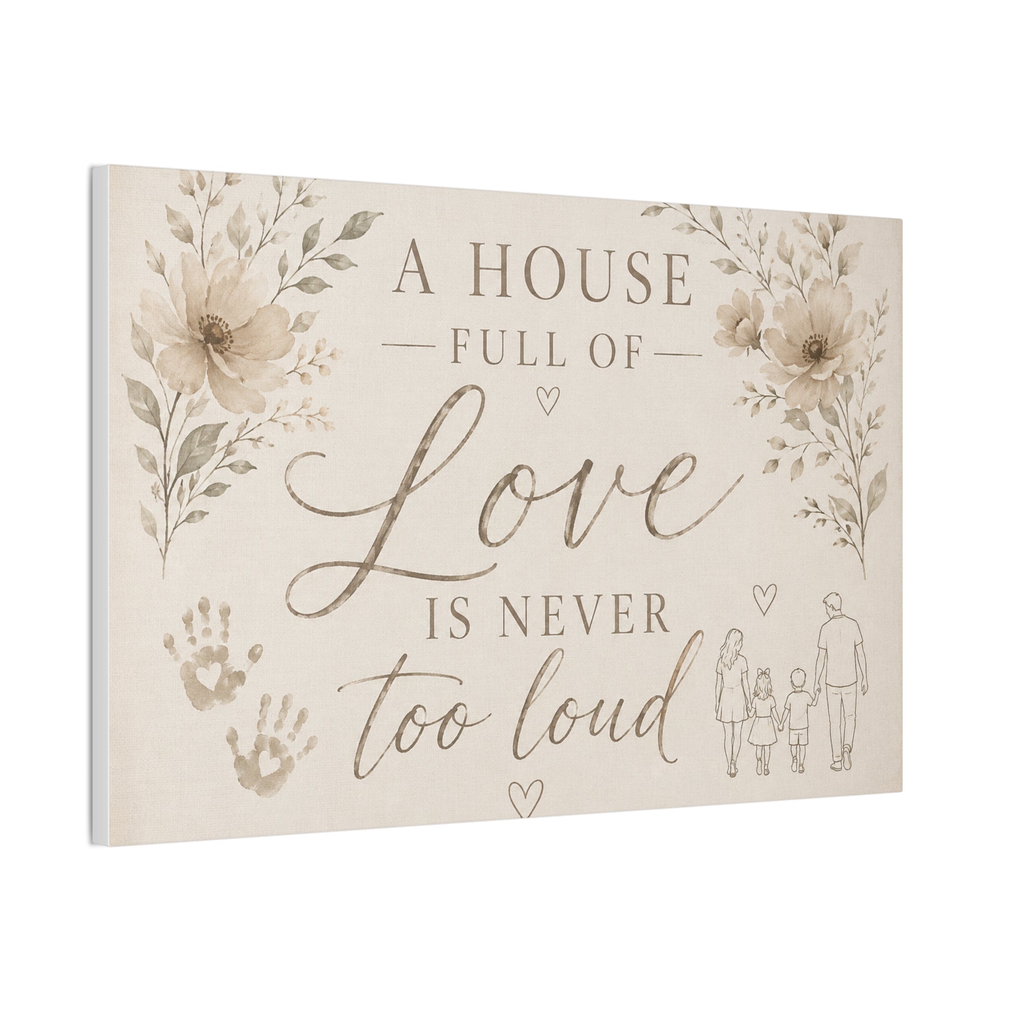 Canvas Wall Art - "A House Full of Love Is Never Too Loud" Family Quote