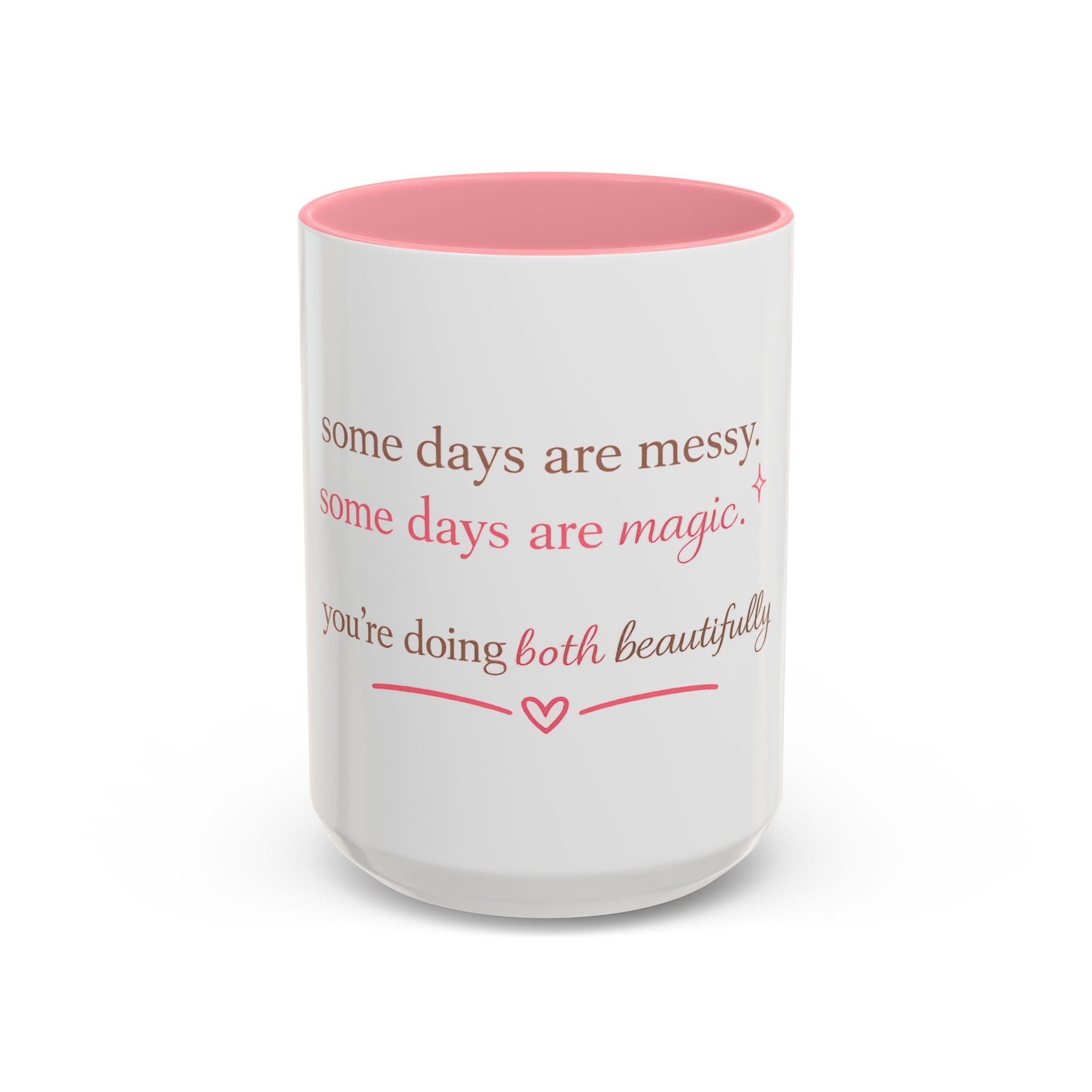 Inspirational Accent cup — “Some days are messy, some days are magic”  mothers day
