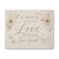 Canvas Wall Art - "A House Full of Love Is Never Too Loud" Family Quote