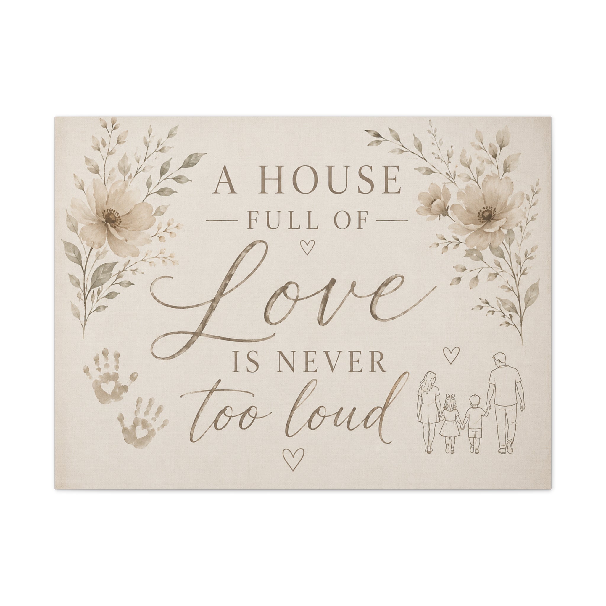 Canvas Wall Art - "A House Full of Love Is Never Too Loud" Family Quote