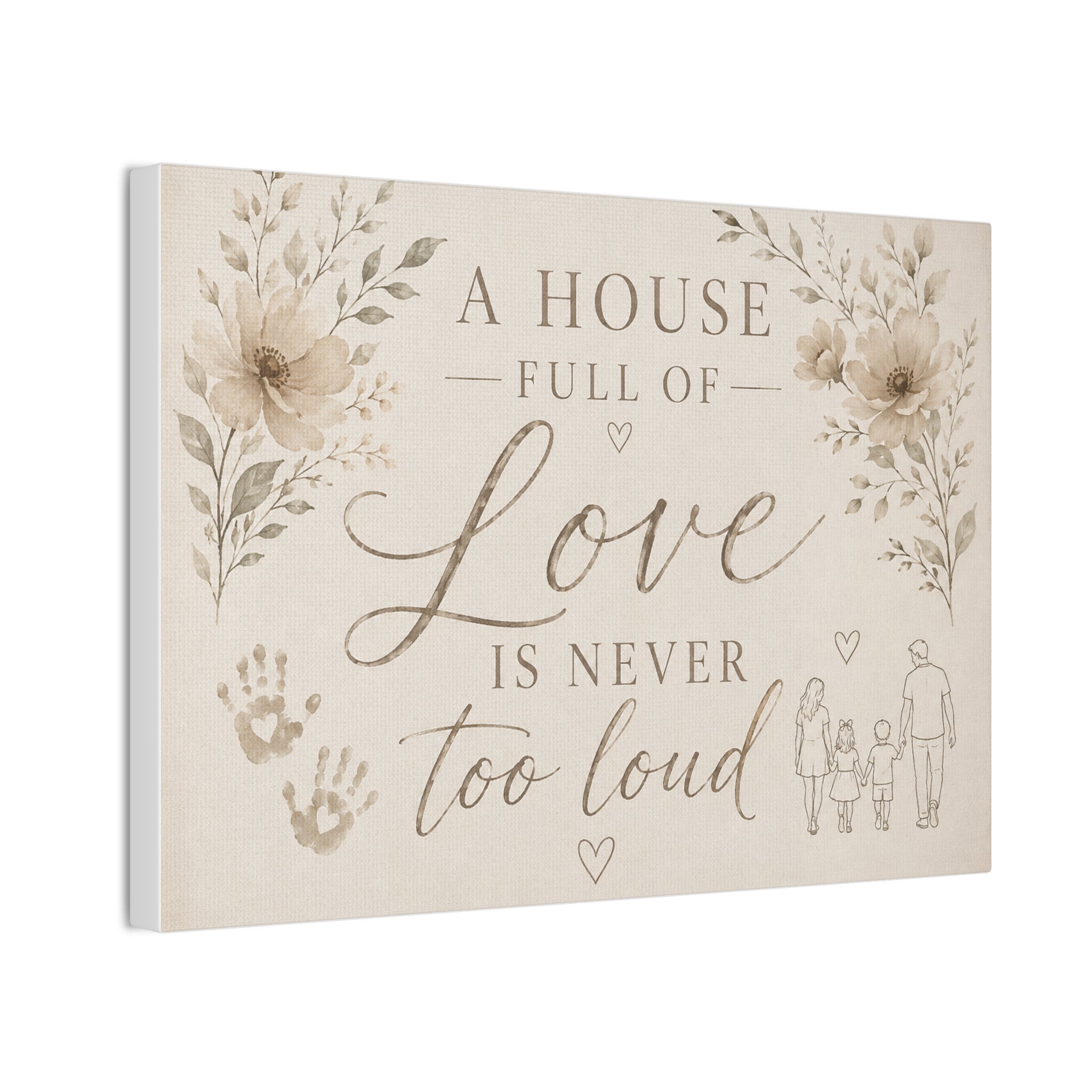 Canvas Wall Art - "A House Full of Love Is Never Too Loud" Family Quote
