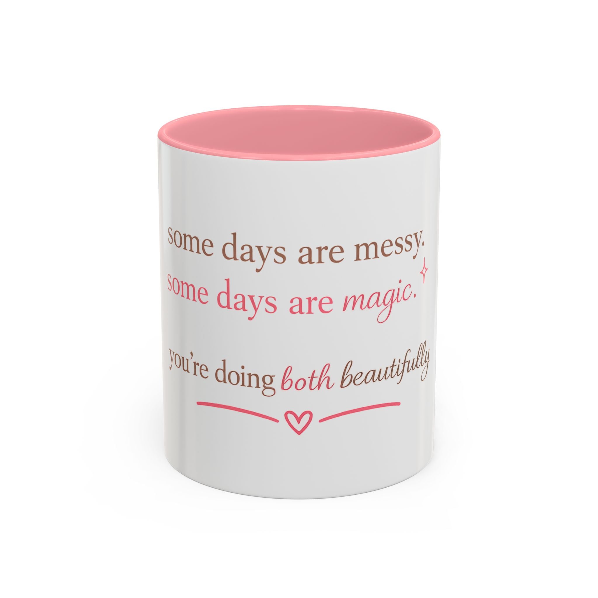Inspirational Accent cup — “Some days are messy, some days are magic”  mothers day