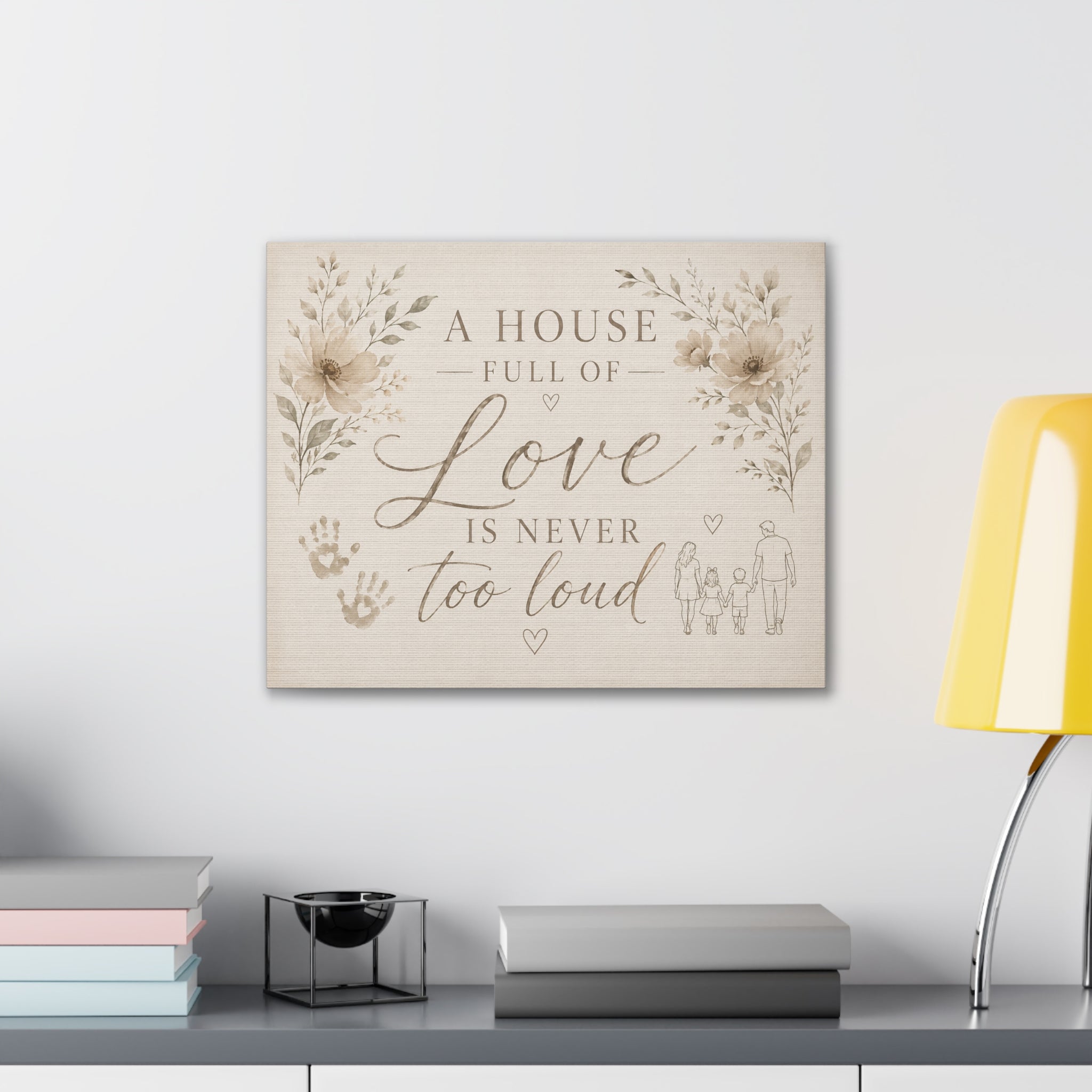 Canvas Wall Art - "A House Full of Love Is Never Too Loud" Family Quote
