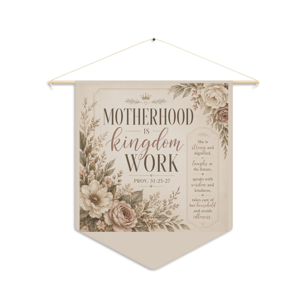 Motherhood Is Kingdom Work Pennant — Floral Inspirational Wall Banner (Proverbs 31:25-27)