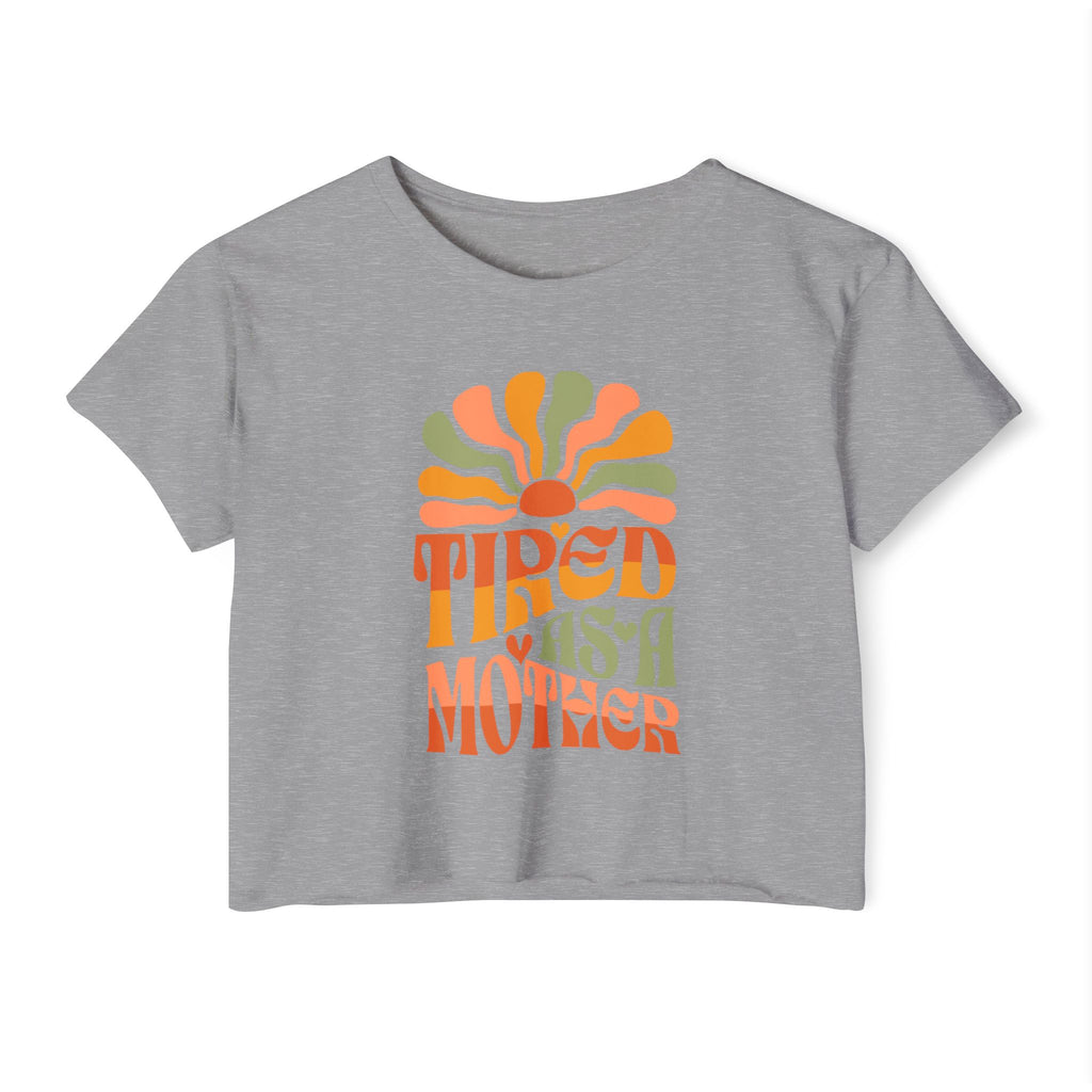 Crop Top, Tired as a Mother Tee, Comfy Festival Shirt, Cute Funny Womens Top, Trendy Graphic Tee, Gift for Mom