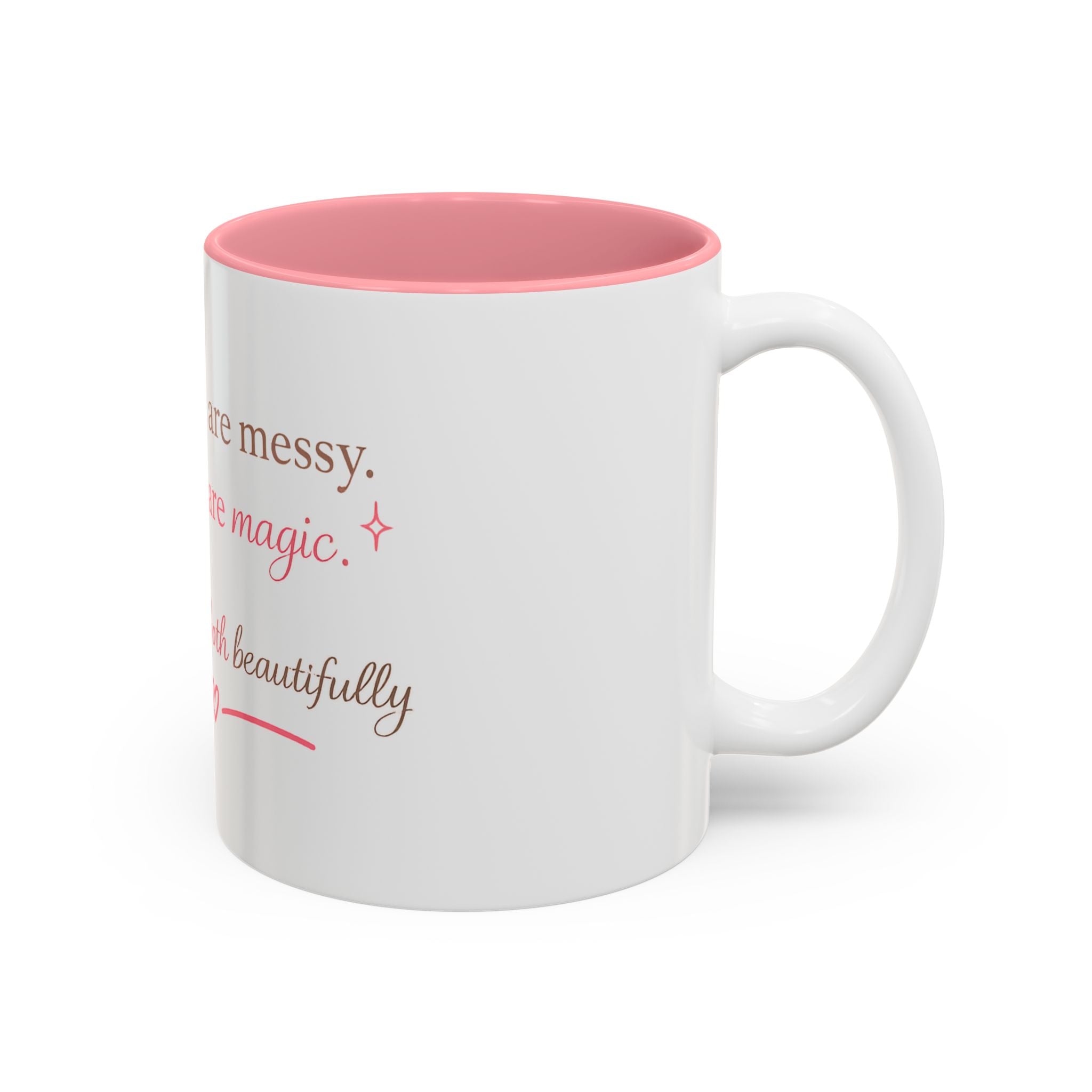 Inspirational Accent cup — “Some days are messy, some days are magic”  mothers day