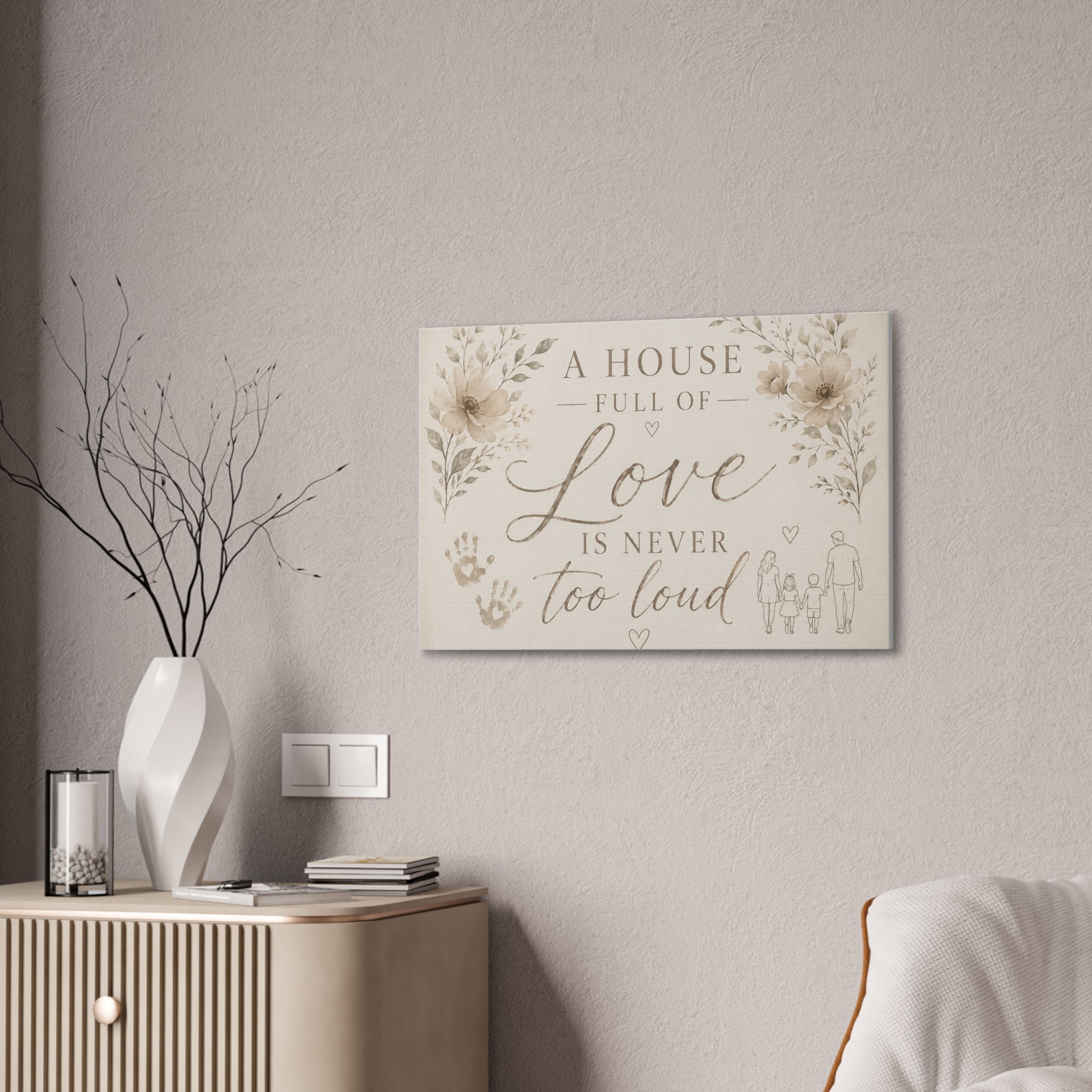 Canvas Wall Art - "A House Full of Love Is Never Too Loud" Family Quote