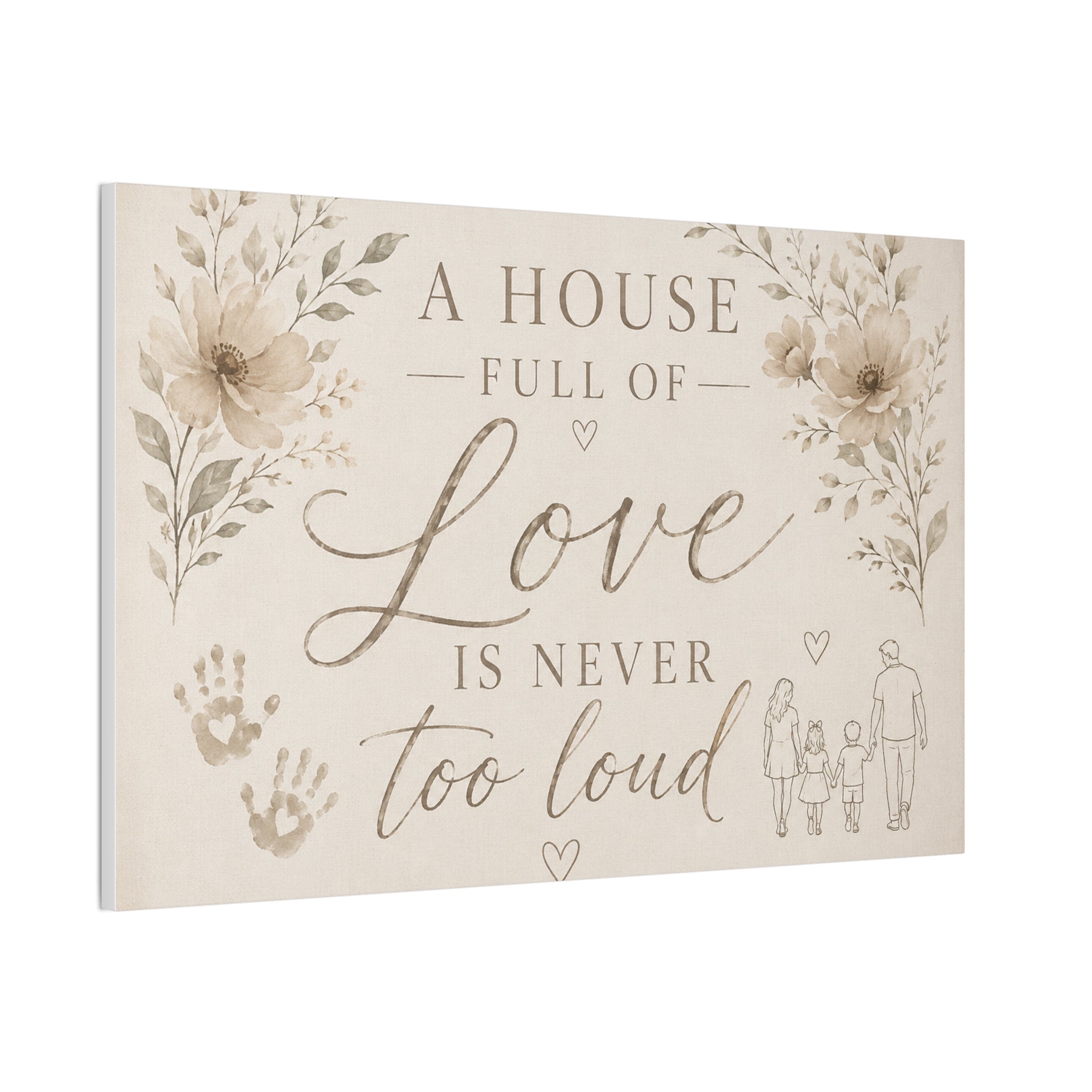 Canvas Wall Art - "A House Full of Love Is Never Too Loud" Family Quote