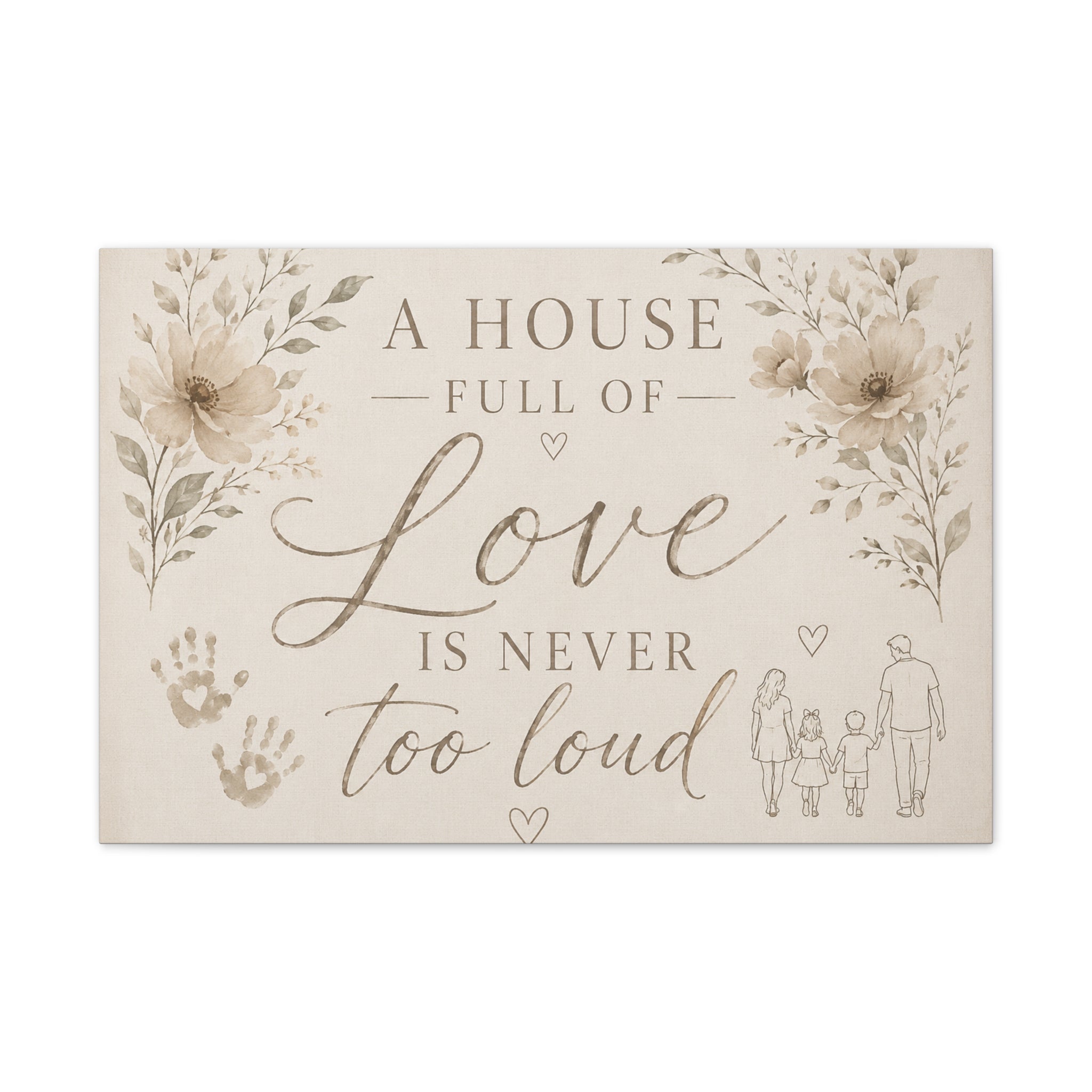 Canvas Wall Art - "A House Full of Love Is Never Too Loud" Family Quote