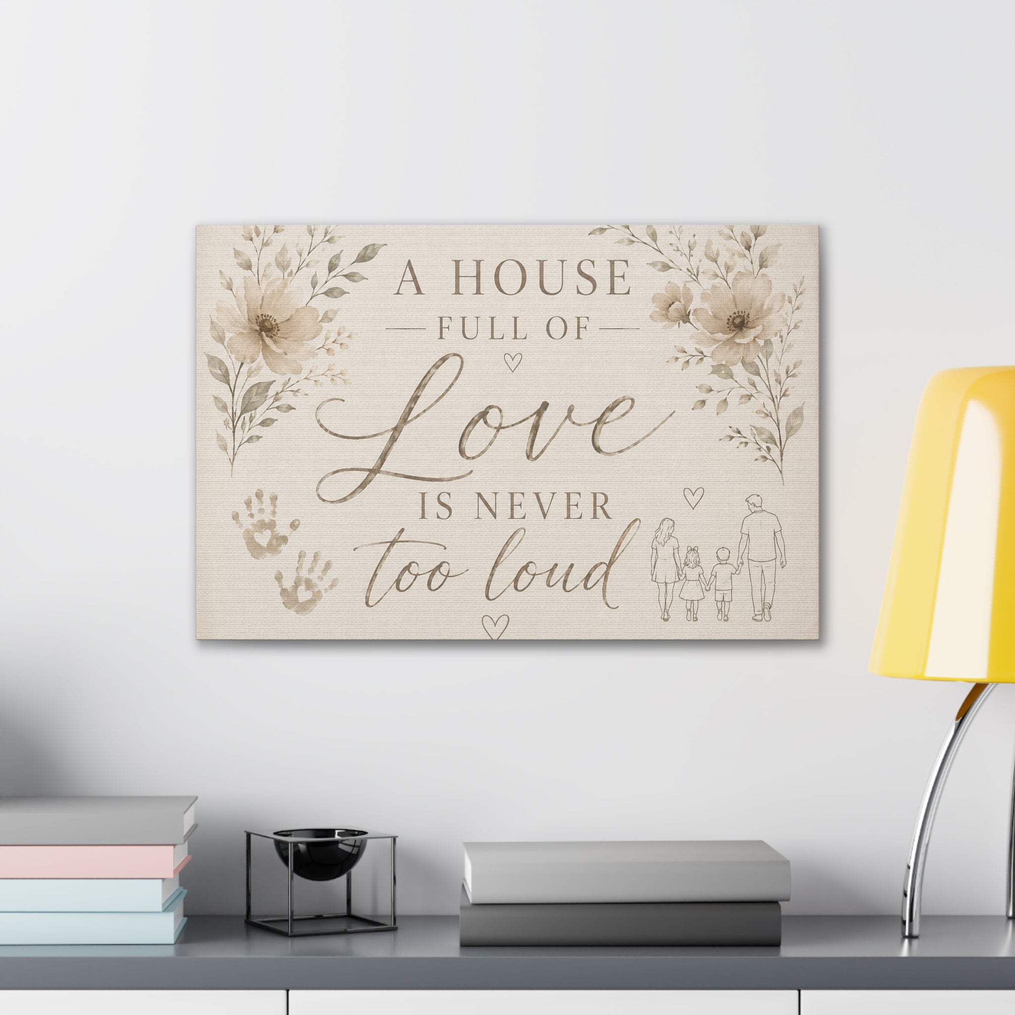 Canvas Wall Art - "A House Full of Love Is Never Too Loud" Family Quote