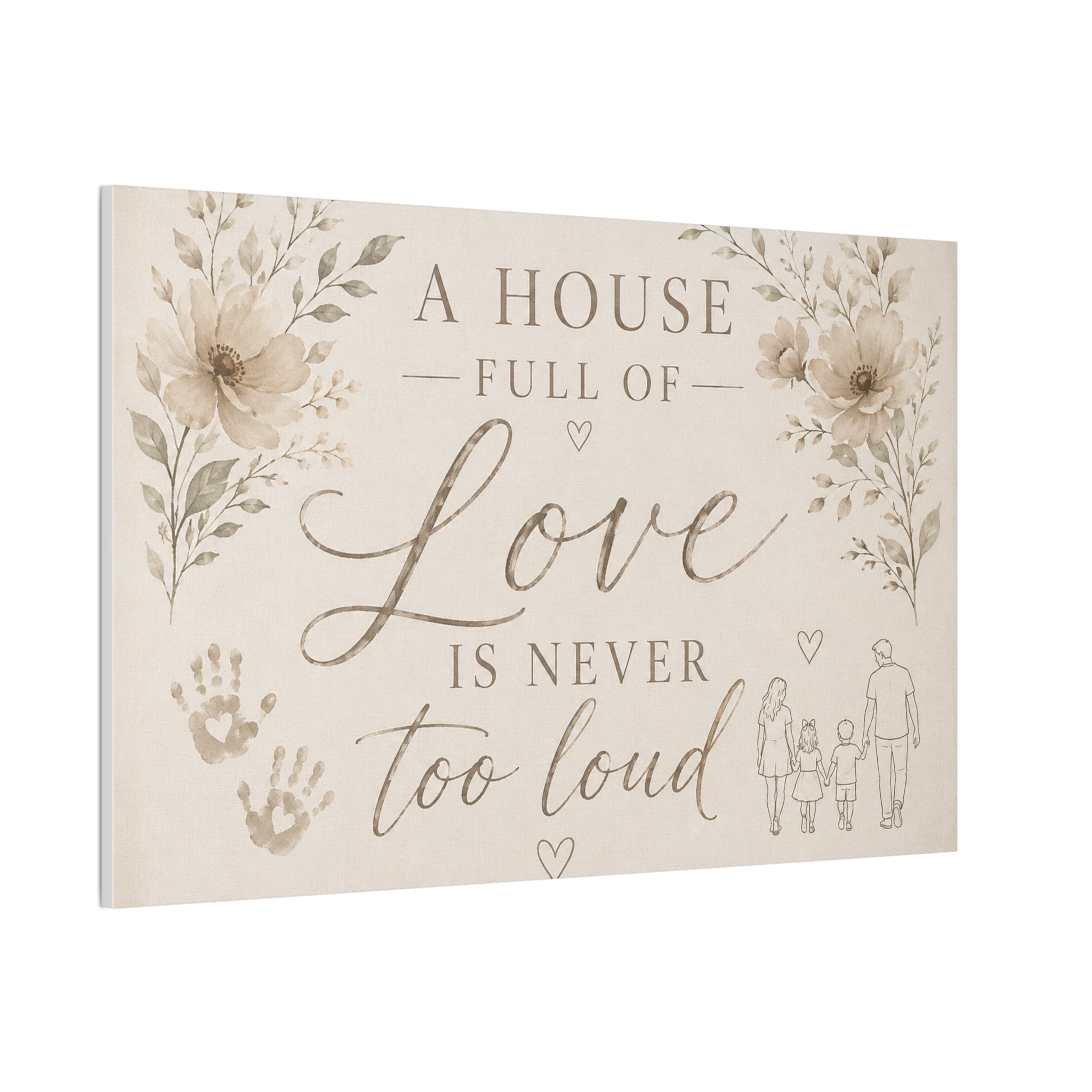 Canvas Wall Art - "A House Full of Love Is Never Too Loud" Family Quote